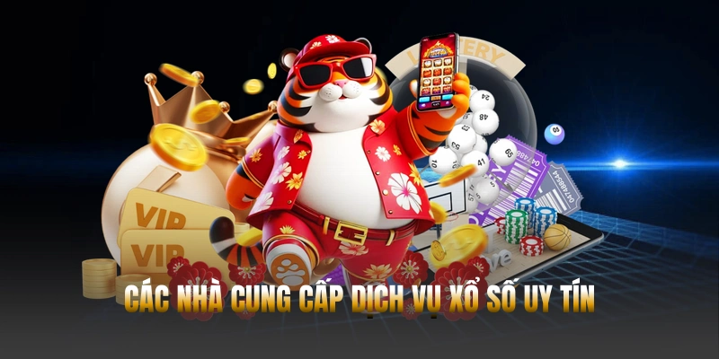 Những nhà cung cấp dịch vụ xổ số đảm bảo uy tín và minh bạch