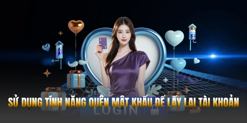 Sử dụng tính năng quên mật khẩu để lấy lại tài khoản